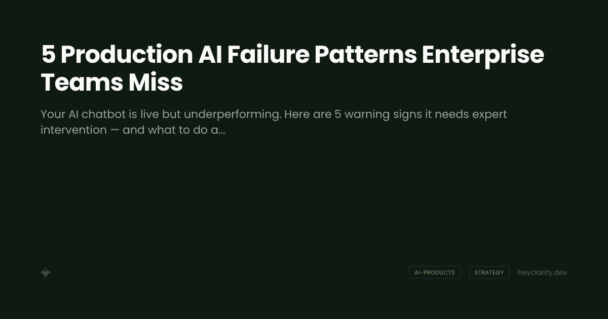 5 Production AI Failure Patterns Enterprise Teams Miss