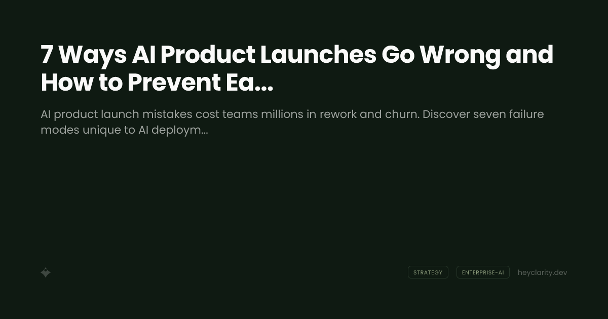 7 Ways AI Product Launches Go Wrong and How to Prevent Each One