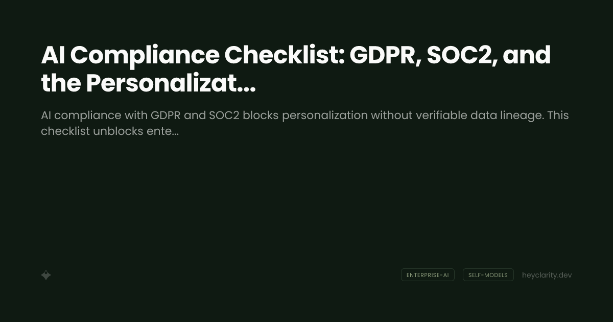 AI Compliance Checklist: GDPR, SOC2, and the Personalization Gray Zone