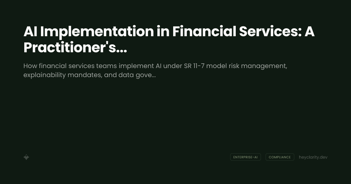 AI Implementation in Financial Services: A Practitioner's Guide to Model Risk and Compliance