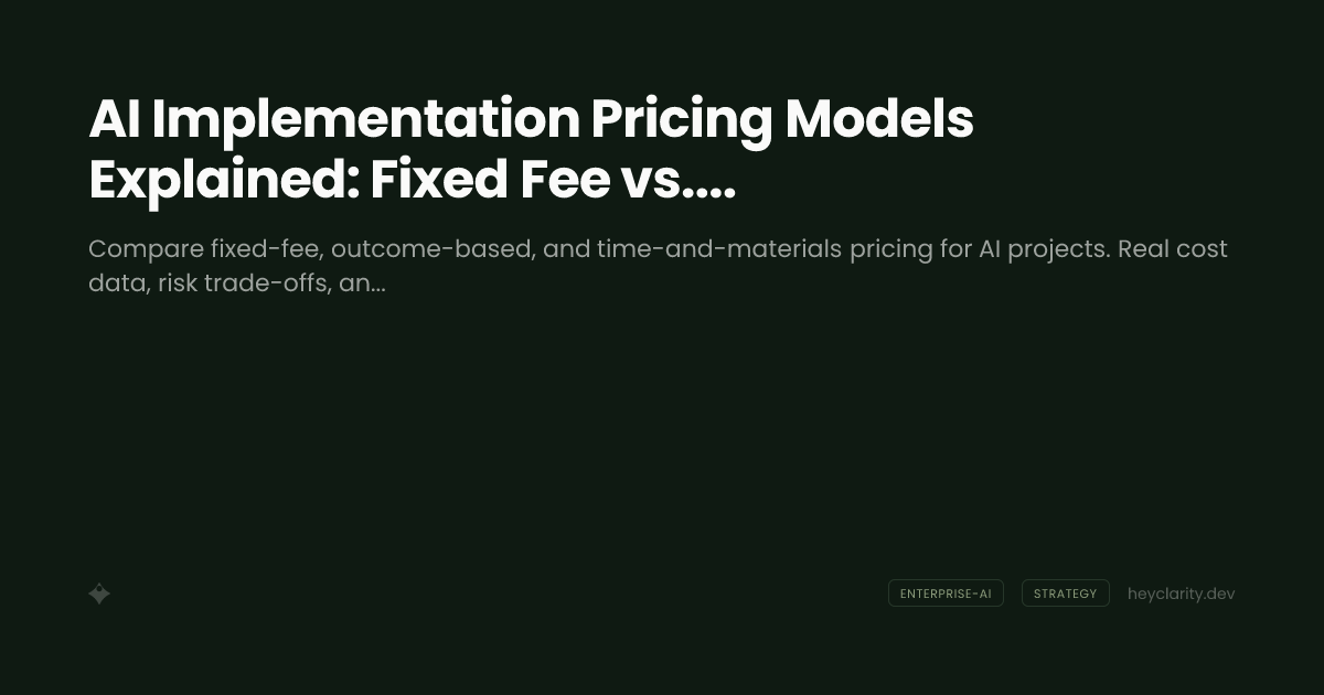 AI Implementation Pricing Models Explained: Fixed Fee vs. Outcome-Based vs. T&M