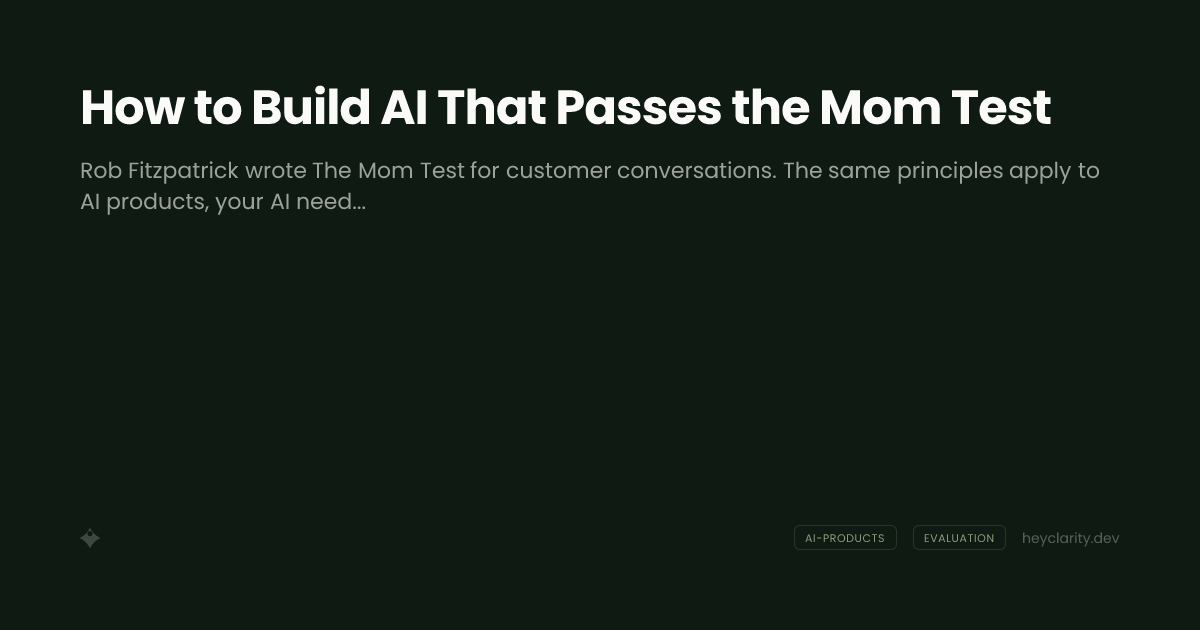 How to Build AI That Passes the Mom Test