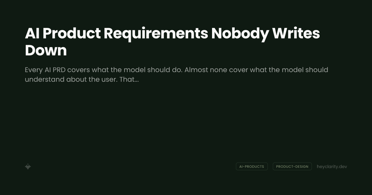 AI Product Requirements Nobody Writes Down