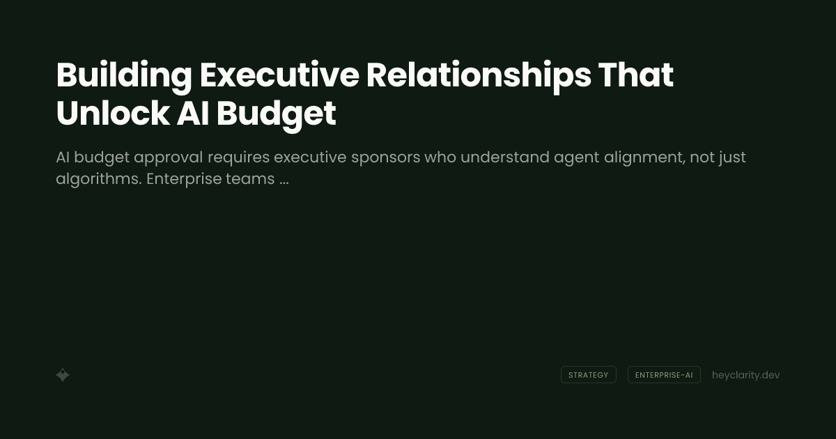 Building Executive Relationships That Unlock AI Budget