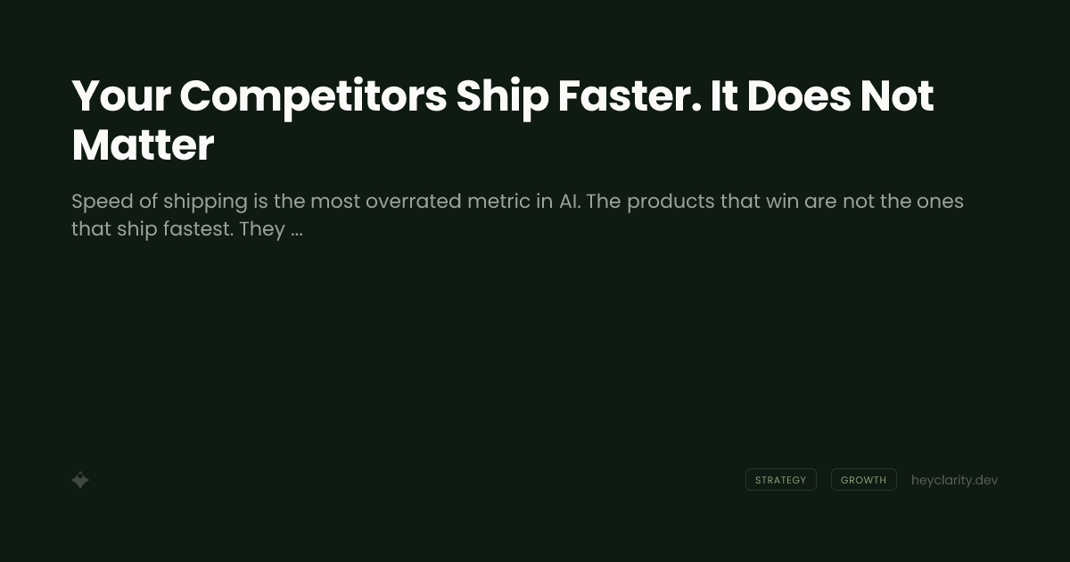 Your Competitors Ship Faster. It Does Not Matter