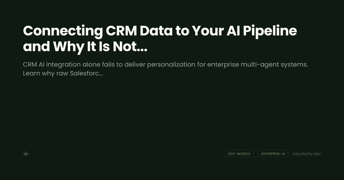 Connecting CRM Data to Your AI Pipeline and Why It Is Not Enough