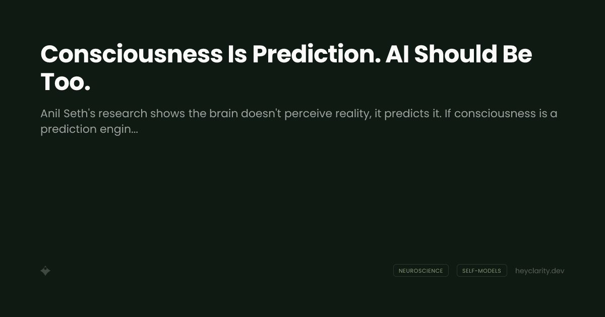 Consciousness Is Prediction. AI Should Be Too.