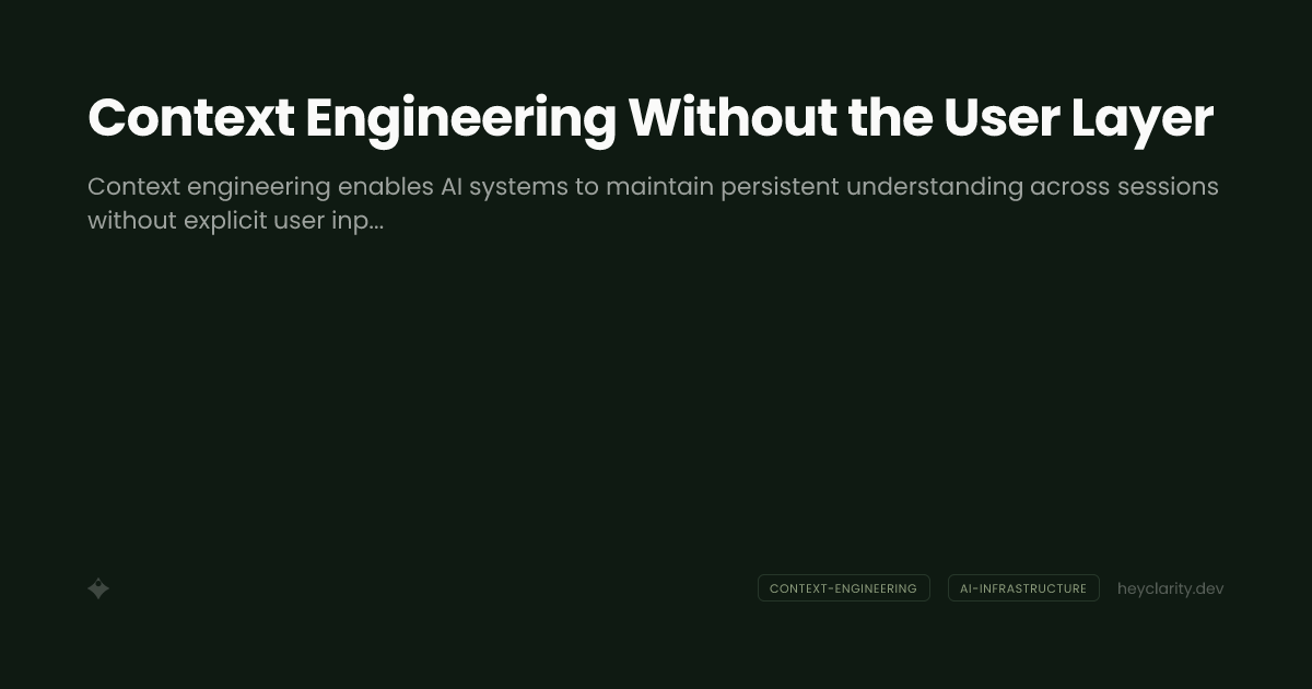Context Engineering Without the User Layer