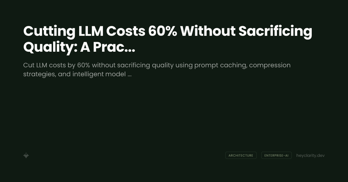 Cutting LLM Costs 60% Without Sacrificing Quality: A Practical Guide
