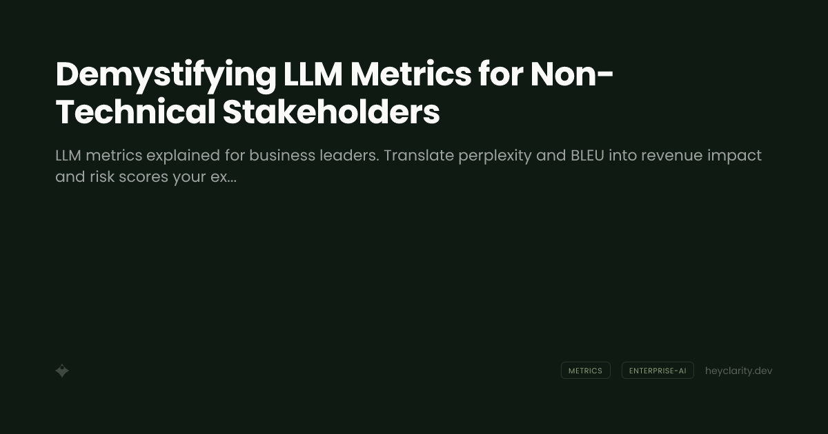 Demystifying LLM Metrics for Non-Technical Stakeholders