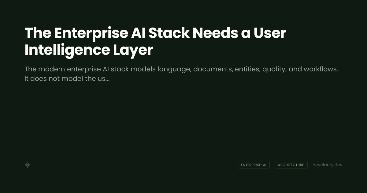 The Enterprise AI Stack Needs a User Intelligence Layer