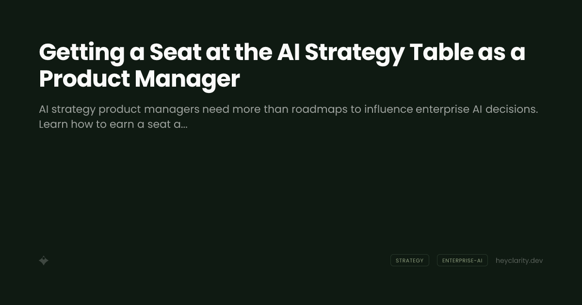 Getting a Seat at the AI Strategy Table as a Product Manager