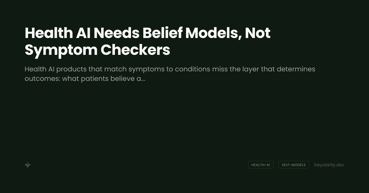 Health AI Needs Belief Models, Not Symptom Checkers