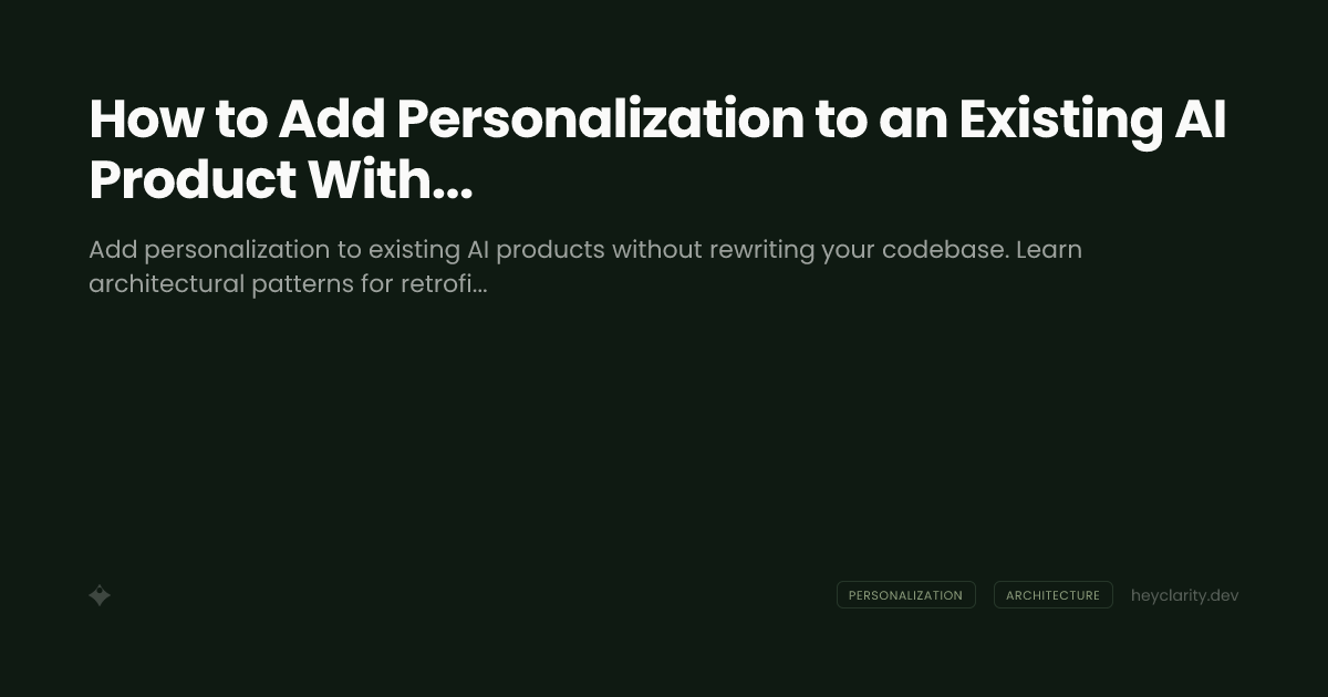 How to Add Personalization to an Existing AI Product Without Rewriting It