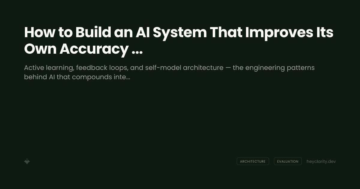 How to Build an AI System That Improves Its Own Accuracy Over Time
