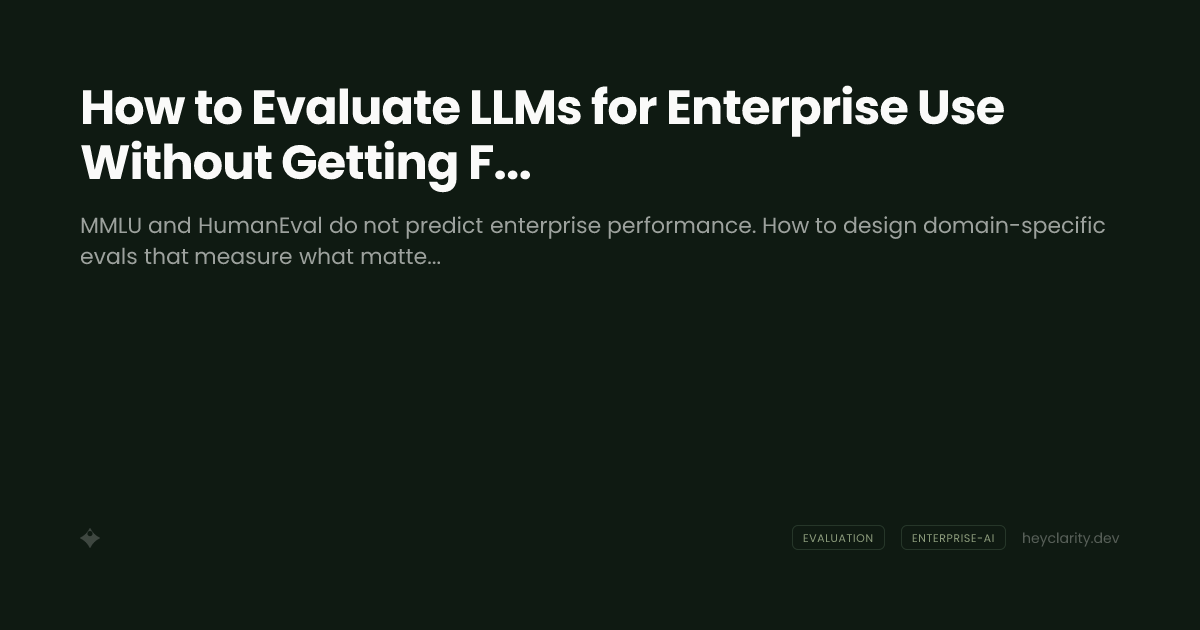 How to Evaluate LLMs for Enterprise Use Without Getting Fooled by Benchmarks