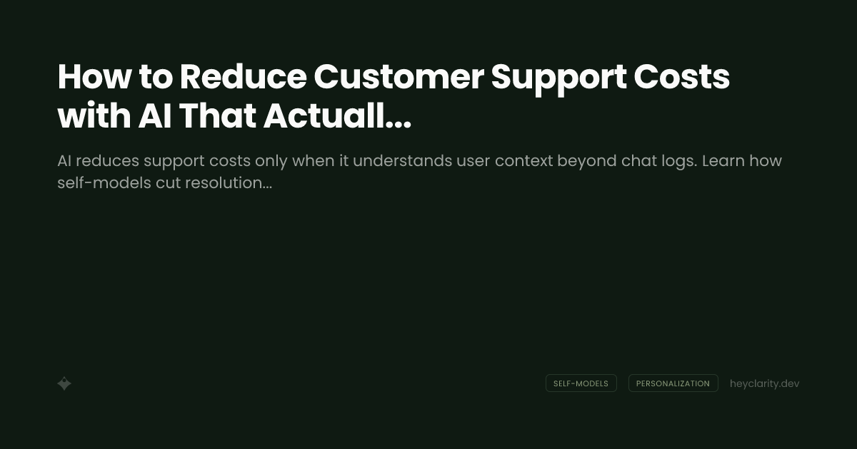 How to Reduce Customer Support Costs with AI That Actually Understands Users
