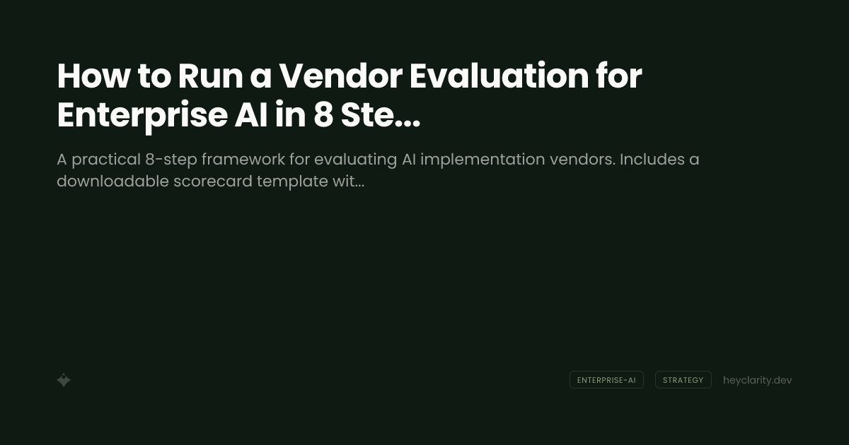 How to Run a Vendor Evaluation for Enterprise AI in 8 Steps (Scorecard Included)