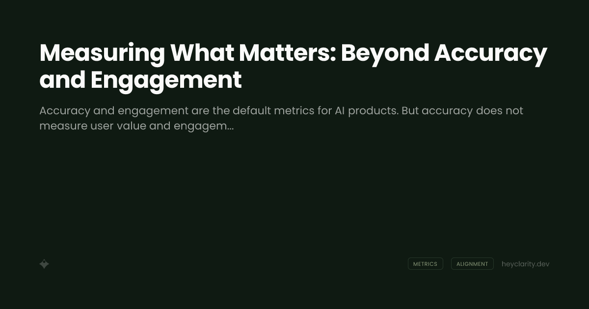 Measuring What Matters: Beyond Accuracy and Engagement