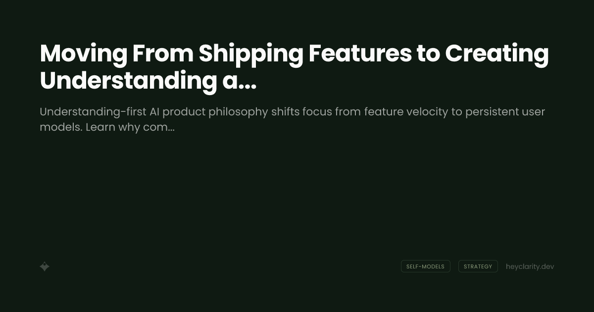 Moving From Shipping Features to Creating Understanding as a Product Philosophy