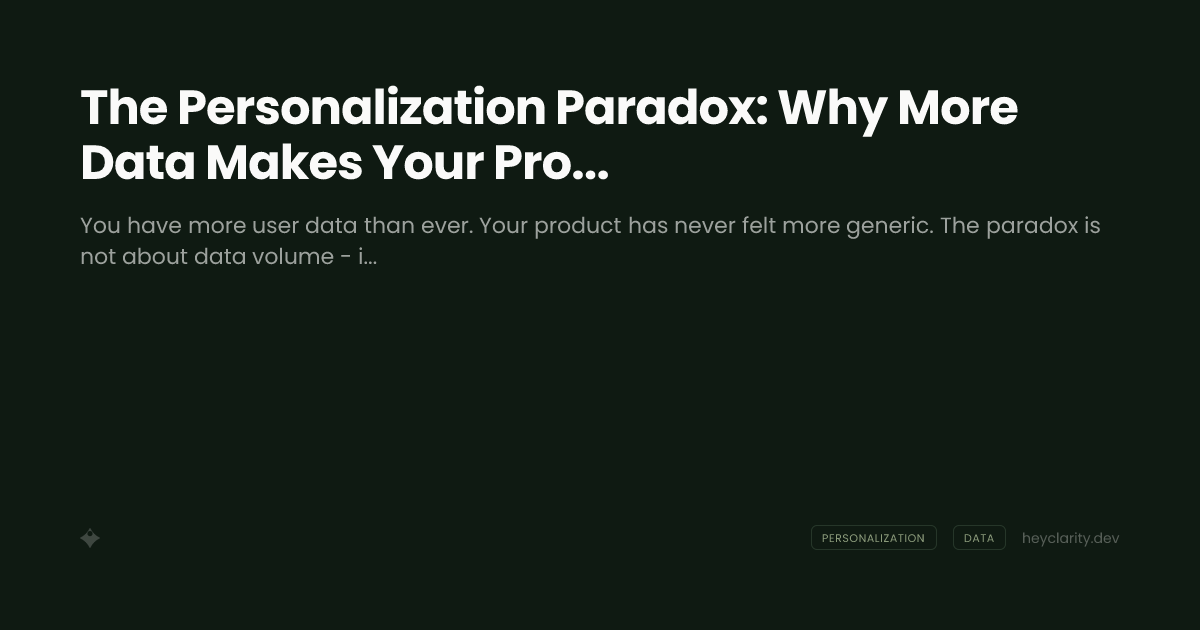 The Personalization Paradox: Why More Data Makes Your Product Feel Less Personal