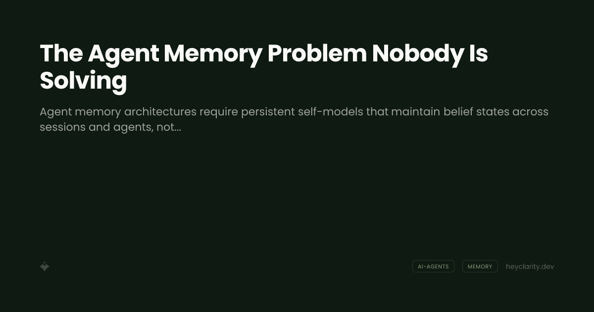 The Agent Memory Problem Nobody Is Solving
