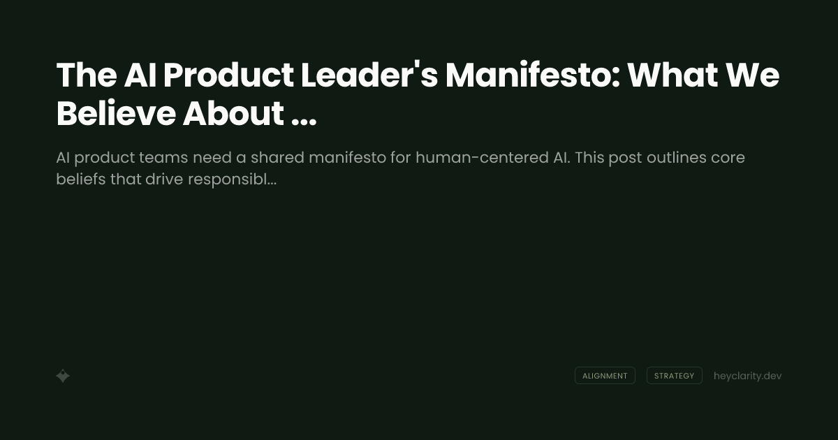 The AI Product Leader's Manifesto: What We Believe About Building for Humans