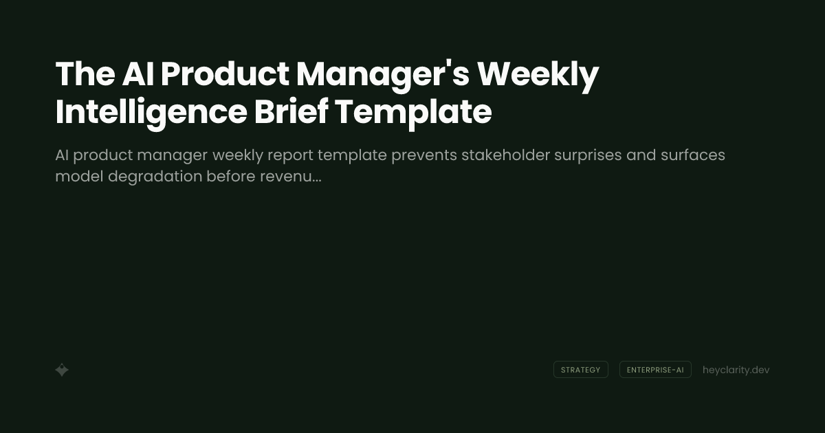 The AI Product Manager's Weekly Intelligence Brief Template