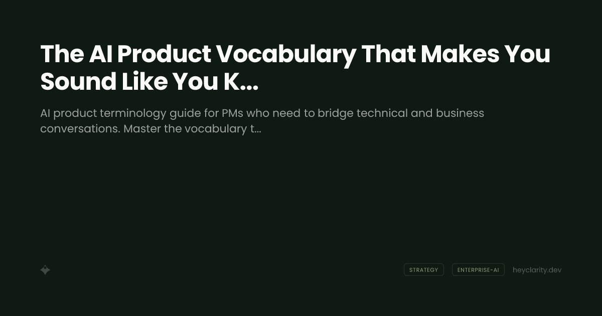 The AI Product Vocabulary That Makes You Sound Like You Know What You're Doing