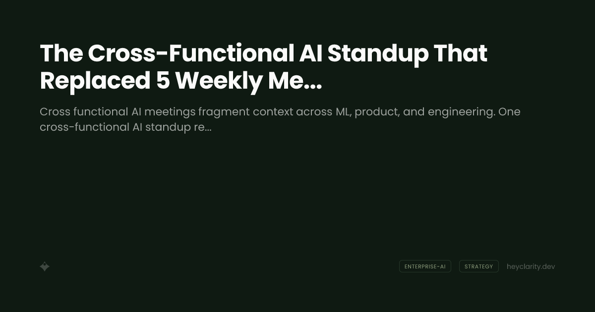 The Cross-Functional AI Standup That Replaced 5 Weekly Meetings
