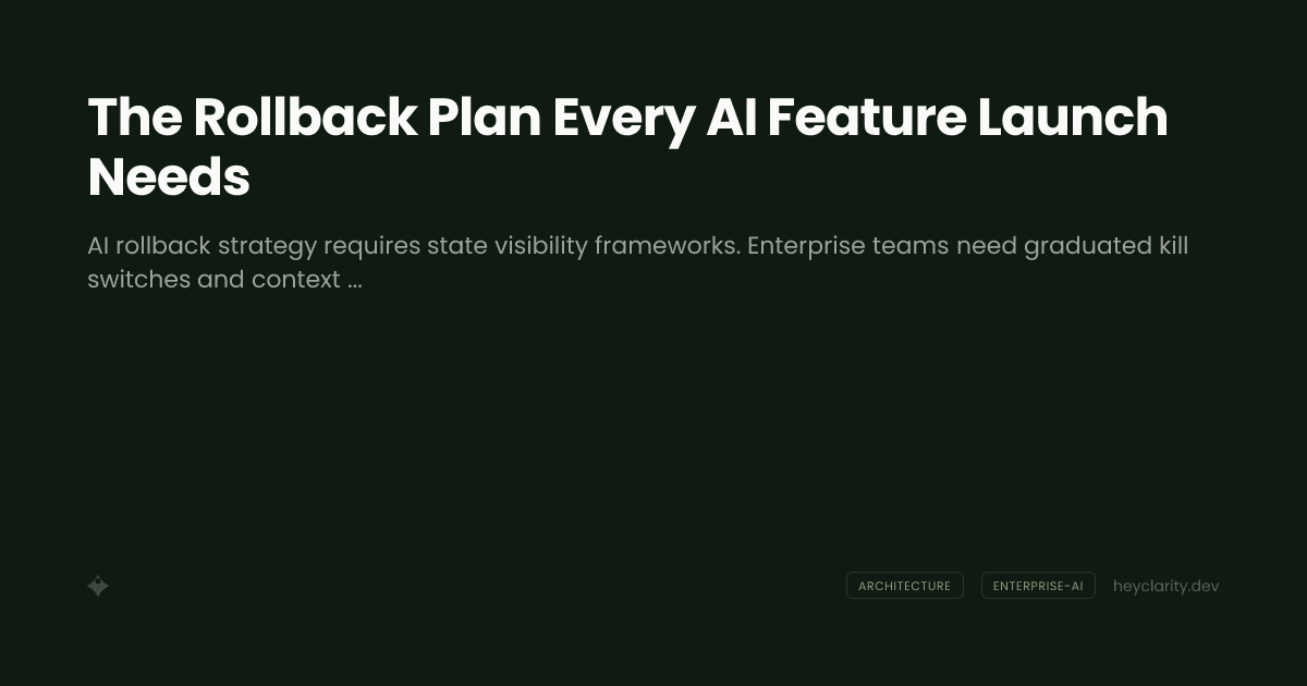 The Rollback Plan Every AI Feature Launch Needs