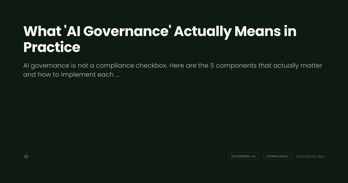 What 'AI Governance' Actually Means in Practice