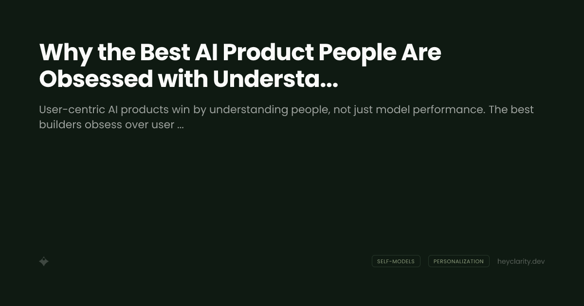 Why the Best AI Product People Are Obsessed with Understanding Users Not Models